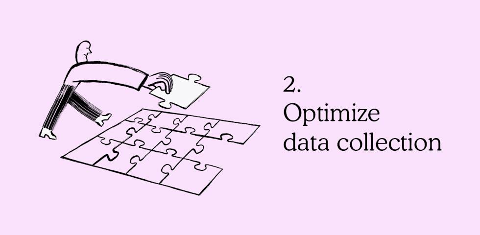 2. Optimize data collection
