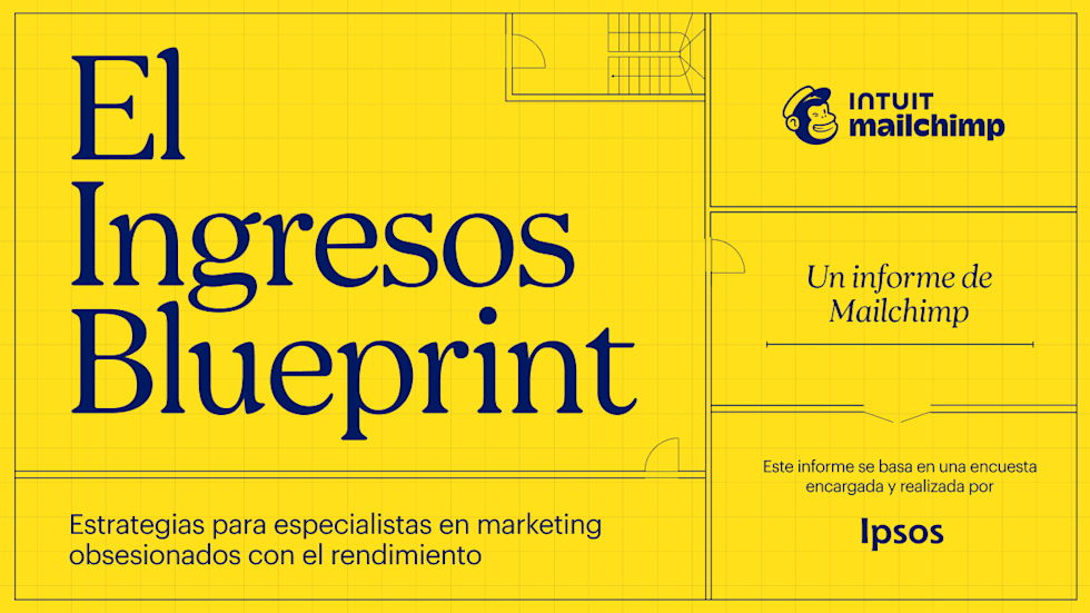El Plan de ingresos, un informe de Mailchimp: Estrategias para especialistas en marketing obsesionados con el rendimiento. Basado en una encuesta encargada realizada por Ipsos.