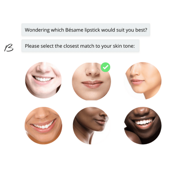 Image of mouths with the text wondering which besame lipstick would suit you best? Please select the closest match to your skin tone.