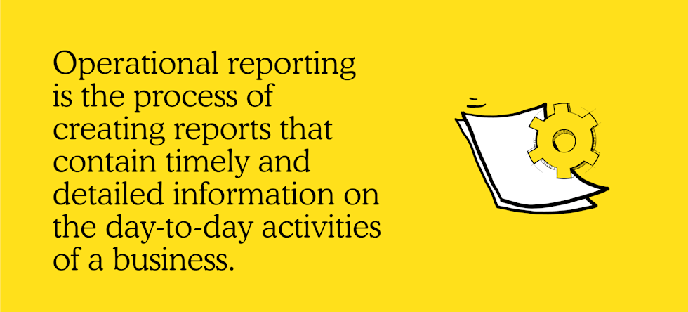 Operational reporting is the process of creating reports that contain timely and detailed information on the day-to-day activities of a business.