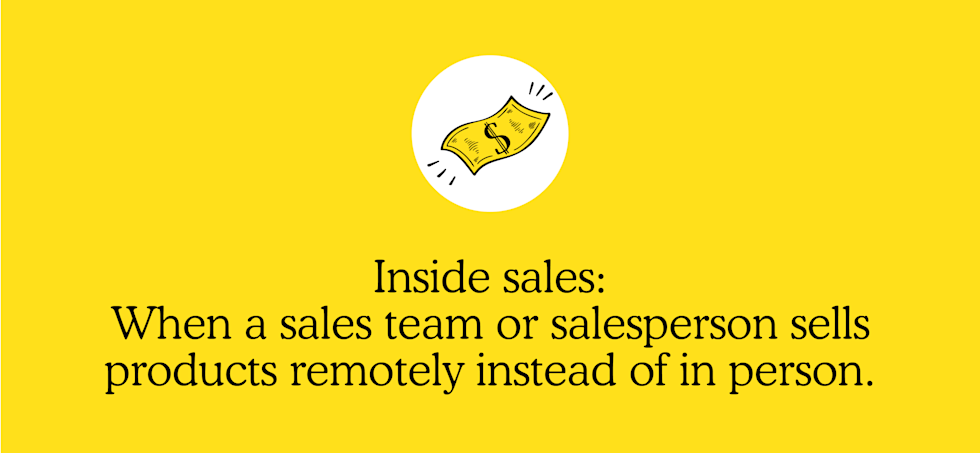 Inside sales is when a sales team or salesperson sells products remotely instead of in person.