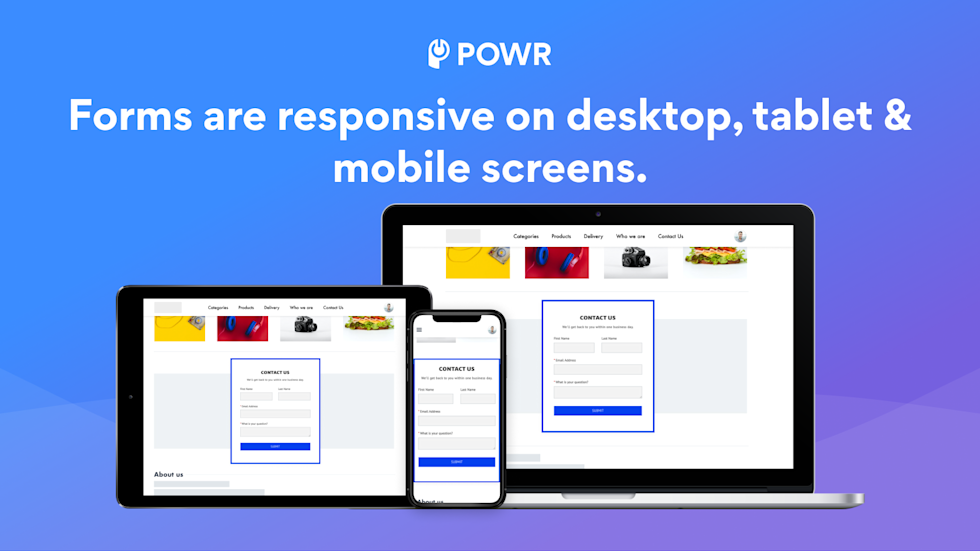 POWR forms are responsive and will work well on any device and in any browser.