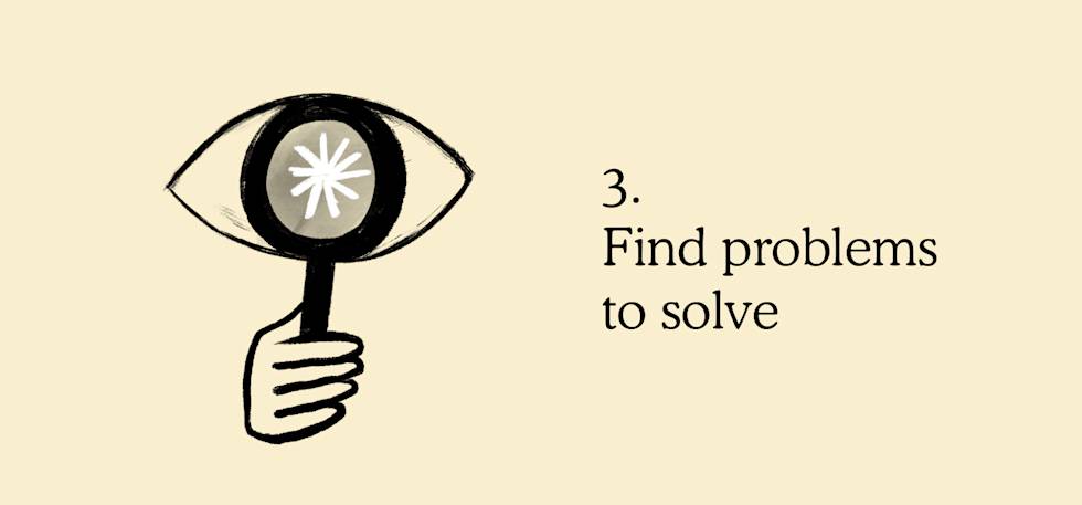 3. Find problems to solve