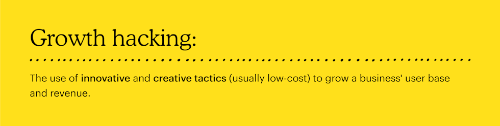 Growth hacking definition: The use of innovative and creative tactics (usually low-cost) to grow a business' user base and revenue.